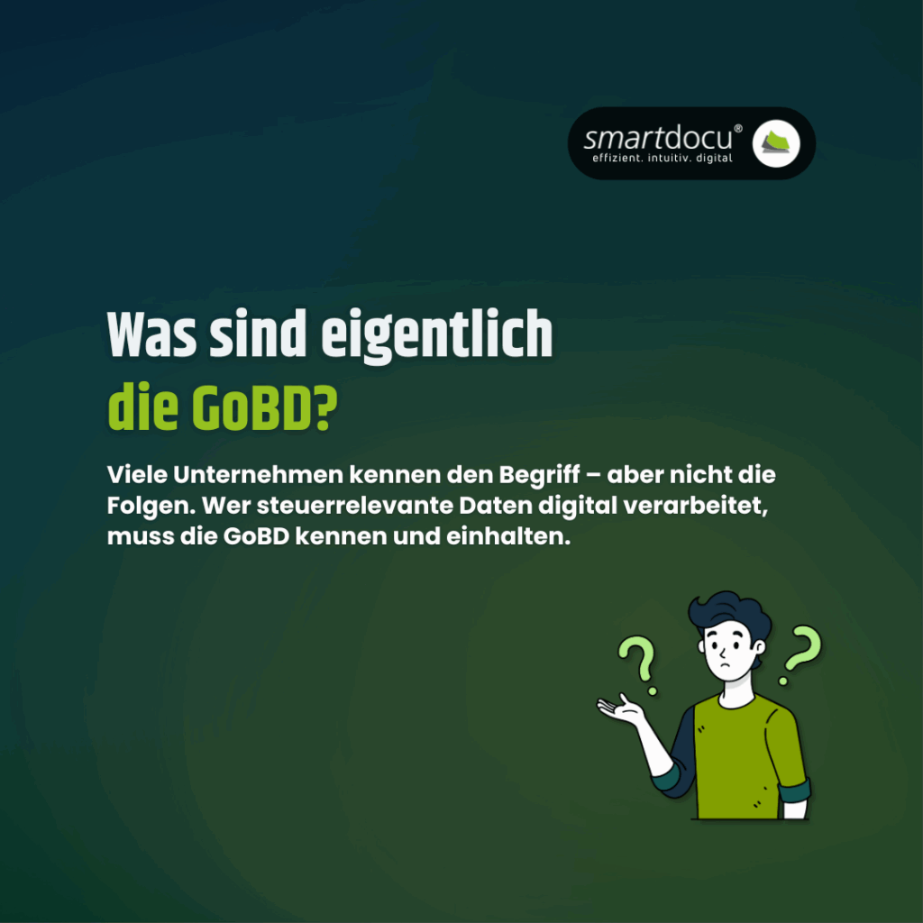 Was sind die GoBD und was bedeuten sie für mein Unternehmen? 1 Was sind eigentlich die GoBD?